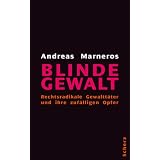 Blinde Gewalt. Rechtsradikale Gewaltt�ter und ihre zuf�lligen Opfervon "Andreas Marneros"