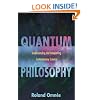Quantum Philosophy: Understanding and Interpreting Contemporary Science