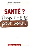 Sant� ? Trop ch�re pour vous !