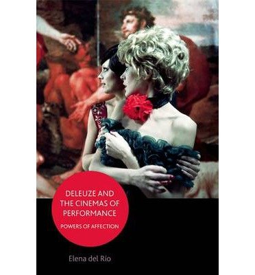 [ Deleuze and the Cinemas of Performance: Powers of Affection [ DELEUZE AND THE CINEMAS OF PERFORMANCE: POWERS OF AFFECTION BY Del Rio, Elena ( Author ) Jun-19-2012[ DELEUZE AND THE CINEMAS OF PERFORMANCE: POWERS OF AFFECTION [ DELEUZE AND THE CINEMAS OF PERFORMANCE: POWERS OF AFFECTION BY DEL RIO, ELENA ( AUTHOR ) JUN-19-2012 ] By Del Rio, Elena ( Author )Jun-19-2012 Paperback