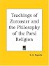 Teachings of Zoroaster and the Philosophy of the Parsi Religion