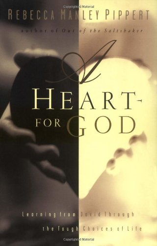 A Heart for God: Learning from David Through the Tough Choices of Life