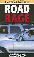 Road Rage: When Commuters Become Monsters (Late Breaking Amazing Stories)