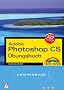 Adobe Photoshop CS �bungsbuch. Kompendium.