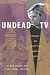 Undead
TV:
Essays
on
