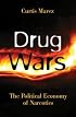 Drug Wars: The Political Economy of Narcotics