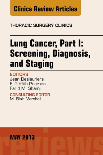 Lung Cancer, Part I: Screening, Diagnosis, and Staging, An Issue of Thoracic Surgery Clinics (The Clinics: Surgery)