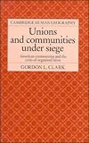 Unions And Communities Under Siege : American Communities And The Crisis Of Organized Labor