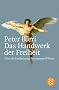 Das Handwerk der Freiheit: �ber die Entdeckung des eigenen Willens