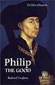 Philip the Good: The Apogee of Burgundy (The History of Valois Burgundy)