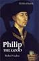 Philip the Good: The Apogee of Burgundy (History of Valois Burgundy)