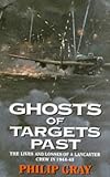 Ghosts of Targets Past: The Lives and Losses of a Lancaster Crew in 1944-45