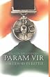 Param Vir: Our Heroes in Battle