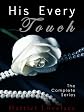 His Every Touch [The Complete Series]