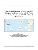 The World Market for Vehicles Specially Designed for Travel on Snow, Golf Carts, and Similar Vehicles: A 2004 Global Trade Perspective