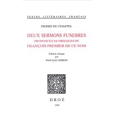 Deux sermons funebres prononcez es obseques de Fran�ois Premier de ce nom (Textes litt�raires fran�ais)
