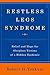 Restless Legs Syndrome: Relief and Hope for Sleepless Victims of a Hidden Epidemic