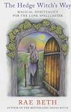 The Hedge Witch's Way: Magical Spirituality for the Lone Spellcaster