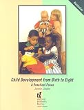 Child Development from Birth to Eight - a Practical Focus