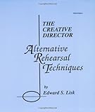 The Creative Director: Alternative Rehearsal Techniques (Meredith Music Resource)