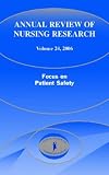 Annual Review of Nursing Research Volume 24: Focus on Patient Safety
