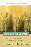 Object Lessons: The Life of the Woman and the Poet in Our Time