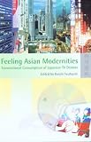 Feeling Asian Modernities: Transnational Consumption of Japanese TV Dramas
