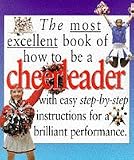 The Most Excellent Book of How to Be a Cheerleader (Mastercrafts)