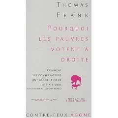 Pourquoi les pauvres votent � droite : Comment les conservateurs ont gagn� le coeur des Etats-Unis (et celui des autres pays riches)