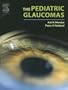 The Pediatric Glaucomas