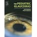 The Pediatric Glaucomas