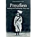 Preu�en. Aufstieg und Niedergang. 1600 - 1947