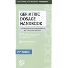 Geriatric Dosage Handbook: Including Clinical Recommendations and Monitoring Guidelines... by Todd P. Semla, Judith L. Beizer, and Martin D. Higbee