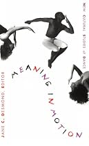 Meaning in Motion: New Cultural Studies of Dance (Post-Contemporary Interventions)