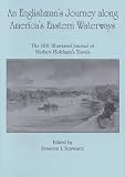An Englishman's Journey along America's Eastern Waterways: The 1831 Illustrated Journal of Herbert Holtham's Travels
