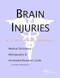 Brain Injuries - A Medical Dictionary, Bibliography, and Annotated Research Guide to Internet References