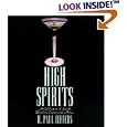 High Spirits: A Celebration of Scotch, Bourbon, Cognac, and More