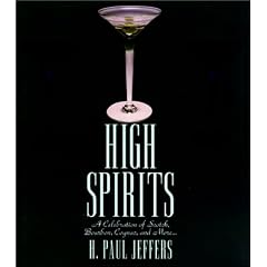 High Spirits: Celebration of Scotch, Bourbon, Cognac and More....
