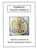 Working Wagon Wheels (Old West Collection of WoodWorking Pattern  Books)
