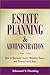 Book Estate Planning and Administration: How to Maximize Assets, Minimize Taxes, and Protect Loved Ones (Estate Planning & Administration: How to Maximine