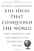 Image of The Ideas That Conquered The World: Peace, Democracy, And Free Markets In The Twenty-first Century