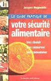 Le Guide pratique de votre s�curit� alimentaire