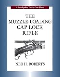 The Muzzle-Loading Cap Lock Rifle (Stackpole Classic Gun Book) (A
Stackpole Classic Gun Books)