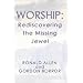 Worship: Rediscovering the Missing Jewel
