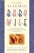 Babywise: How 100,000 New Parents Trained Their Babies to Sleep Through the Night the Natural Way