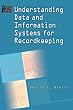 Understanding Data and Information Systems for Recordkeeping (Archivist s and Records Manager s Bookshelf)
