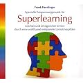 Superlearning: Leichter und erfolgreicher lernen durch eine wohltuend entspannte Lernatmosph�re