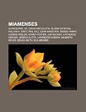 Miamenses: Alvin Burke, Jr., David Archuleta, Gloria Estefan, William H. Macy, Phil Hill, Sean Kingston, Debbie Harry, Udonis Haslem (Spanish Edition)