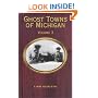 Ghost Towns of Michigan: Volume 3