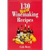 130 New Winemaking Recipes